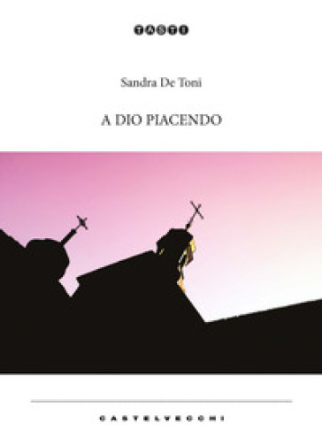 A Dio piacendo - Sandra De Toni