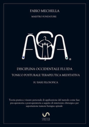 ¿¿A. Disciplina occidentale fluida tonico posturale terapeutica meditativa su base filosodica - Fabio Mechella