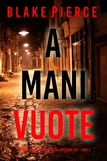 A Mani Vuote (Un Thriller Avvincente con Juliette Hart, FBI Libro 5) - Blake Pierce