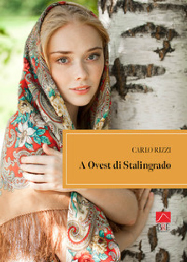 A Ovest di Stalingrado - Carlo Rizzi