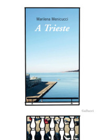 A Trieste - Marilena Menicucci