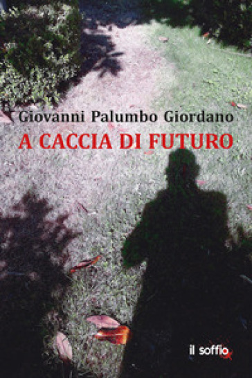 A caccia di futuro - Giovanni Palumbo Giordano