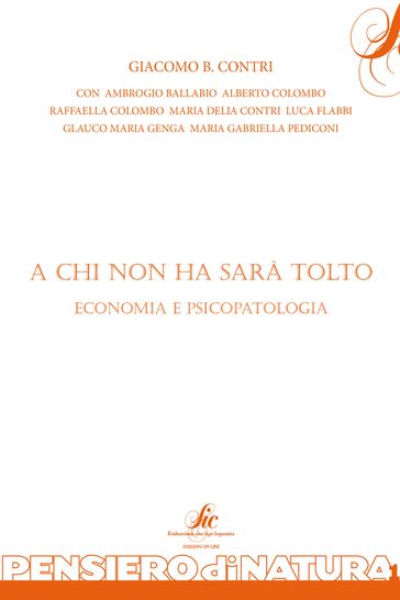 A chi non ha sarà tolto - Economia e psicopatologia - Giacomo B. Contri