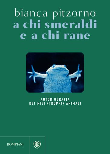 A chi smeraldi e a chi rane - Bianca Pitzorno