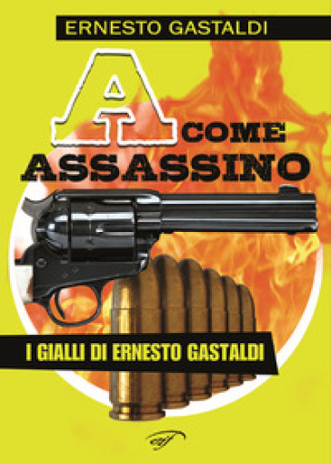 «A» come assassino - Ernesto Gastaldi