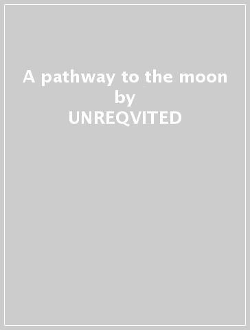 A pathway to the moon - UNREQVITED