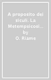 A proposito dei siculi. La Metempsicosi nell animismo dei siculi. Il dio siculo Adranos. Il culto di Demetra e Kore. Sicani e siculi. Erano un solo o due popoli?