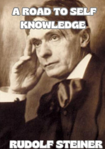 A road to self knowledge - Rudolph Steiner