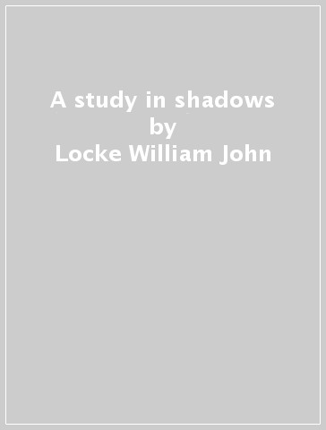 A study in shadows - Locke William John