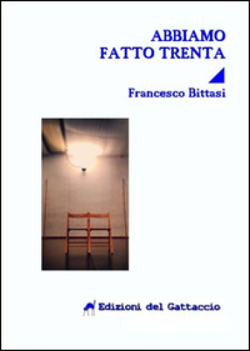 Abbiamo fatto trenta - Francesco Bittasi