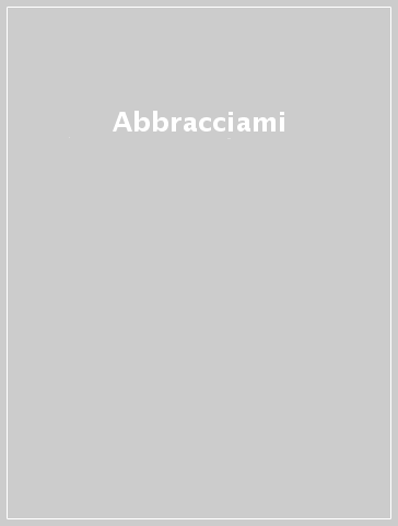 Abbracciami