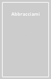 Abbracciami