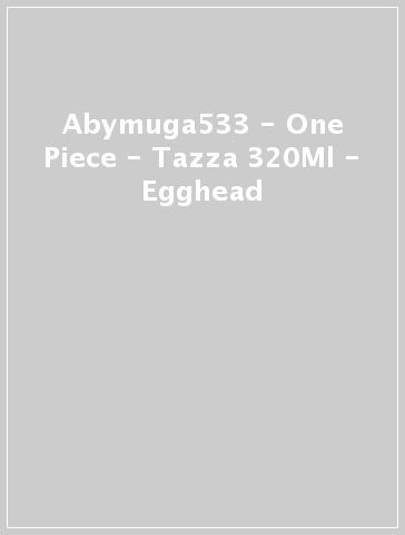 Abymuga533 - One Piece - Tazza 320Ml - Egghead