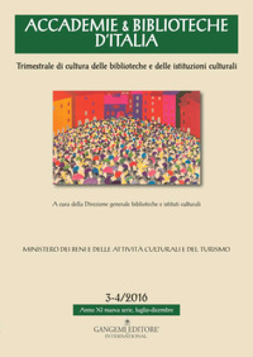 Accademie &amp; biblioteche d'Italia (2016). Vol. 3-4