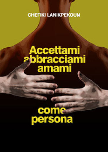 Accettami, abbracciami e amami come persona - Chefiki Lanikpekoun