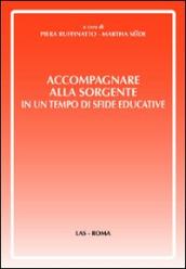 Accompagnare alla sorgente in un tempo di sfide educative