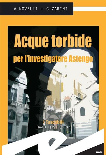 Acque torbide per l'investigatore Astengo - Novelli Andrea e Zarini Giampaolo