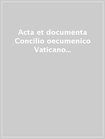 Acta et documenta Concilio oecumenico Vaticano II apparando. Series praeparatoria (4/3/1)