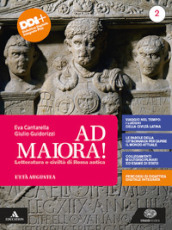 Ad maiora. Per i Licei e gli Ist. magistrali. Con e-book. Con espansione online. Vol. 2: Età augustea