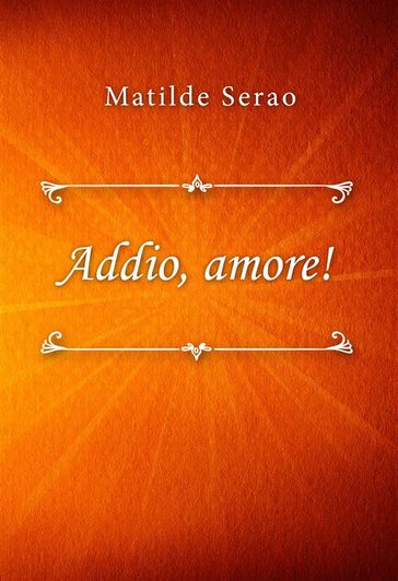 Addio, amore! - Matilde Serao