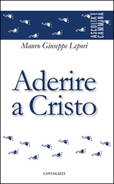 Aderire a Cristo - Mauro Giuseppe Lepori