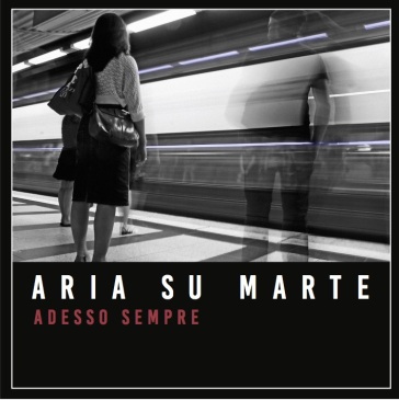 Adesso sempre - ARIA SU MARTE