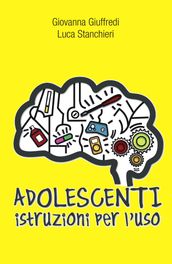 Adolescenti. Istruzioni per l uso