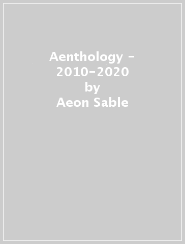 Aenthology - 2010-2020 - Aeon Sable