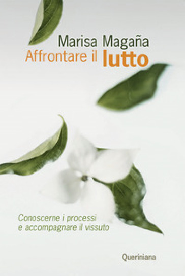 Affrontare il lutto. Conoscerne i processi e accompagnare il vissuto - Marisa Magana