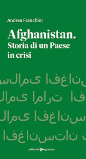 Afghanistan. Storia di un paese in crisi