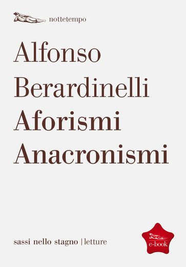 Aforismi Anacronismi - Alfonso Berardinelli