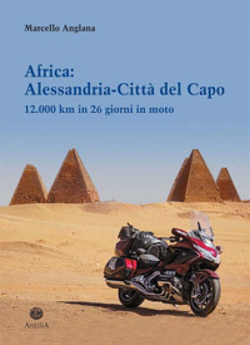 Africa: Alessandria-Città del Capo. 12.000 km in 26 giorni in moto - Marcello Anglana