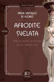 Afrodite svelata. Introduzione ai misteri della grande Dea