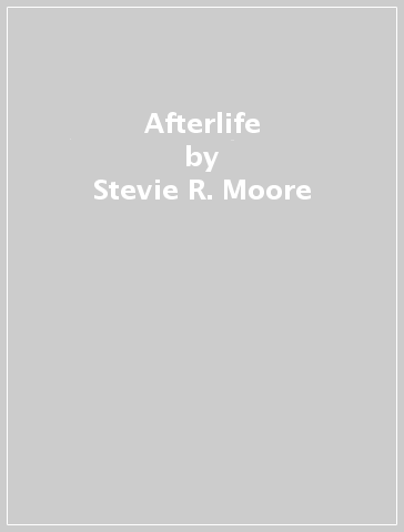 Afterlife - Stevie R. Moore