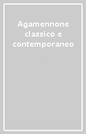 Agamennone classico e contemporaneo