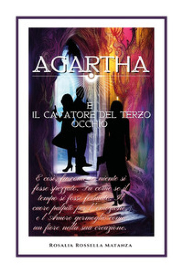 Agartha e il cavatore del terzo occhio - Rosalia Rossella Matanza