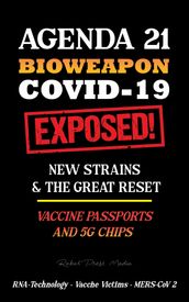 Agenda 21: Bioweapon Covid-19 Exposed: New Strains & The Great Reset, Vaccine Passports and 5G chips - RNA-Technology Vaccine Victims MERS CoV 2