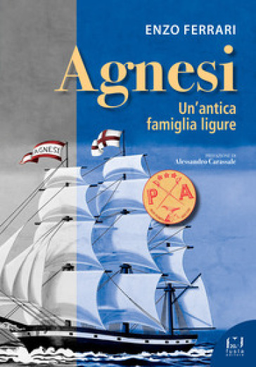 Agnesi. Un'antica famiglia ligure - Enzo Ferrari