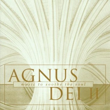 Agnus dei 2: music to soothe the soul - Agnus Dei 2