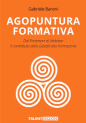 Agopuntura Formativa. Dal proiettore al Webinar. Il contributo della Gestalt nella formazione