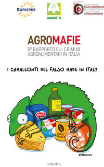 Agromafie. 5° rapporto sui crimini agroalimentari in Italia - Coldiretti