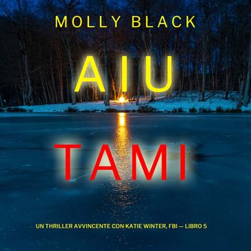 Aiutami (Un Thriller Avvincente con Katie Winter, FBI  Libro 5) - Molly Black