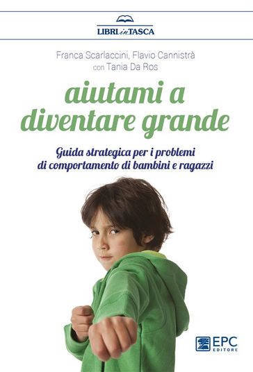 Aiutami a diventare grande - Franca Scarlaccini - Tania Da Ros - Flavio Cannistrà