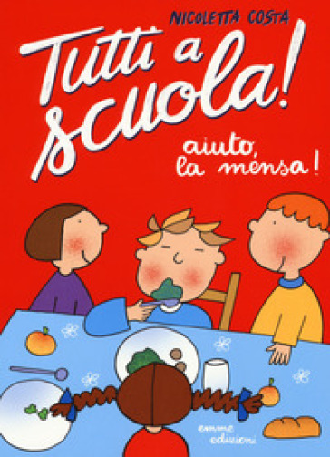 Aiuto, la mensa! Tutti a scuola! - Costa