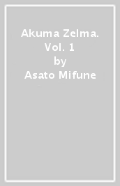 Akuma Zelma. Vol. 1