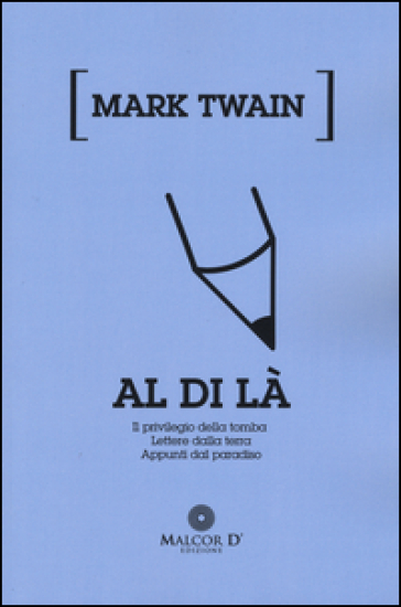 Al di là: Il privilegio della tomba-Lettere dalla terra-Appunti dal paradiso - Mark Twain