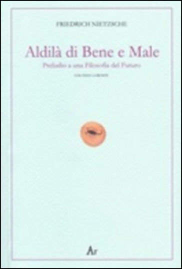 Al di là del bene e del male. Preludio a una filosofia del futuro. Testo tedesco a fronte - Friedrich Nietzsche