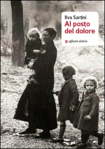 Al posto del dolore - Ilva Sartini