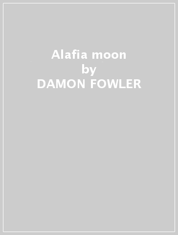 Alafia moon - DAMON FOWLER