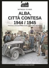 Alba, città contesa 1944-1945